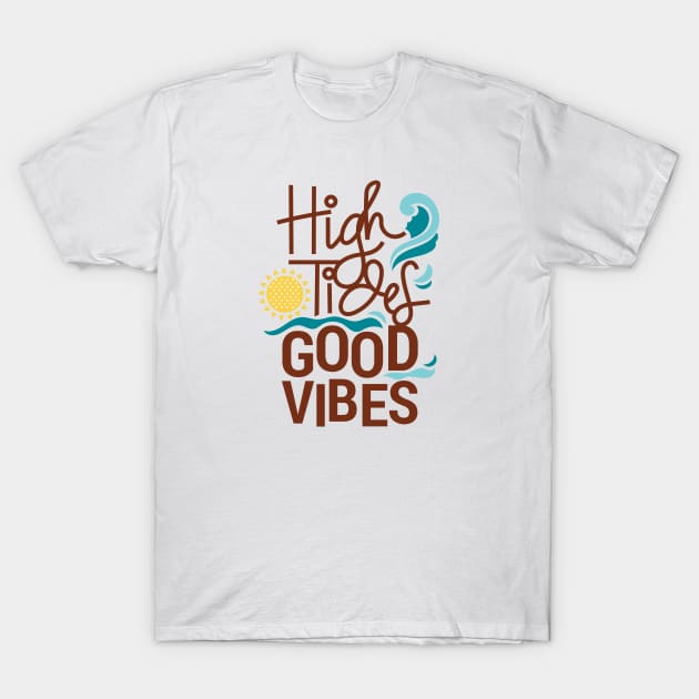 High Tides and Good Vibes T-Shirt by aldyfmsh